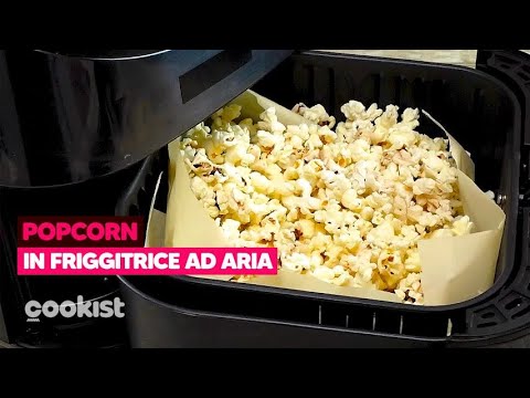 Friggitrice ad aria: il segreto per pop corn perfetti!