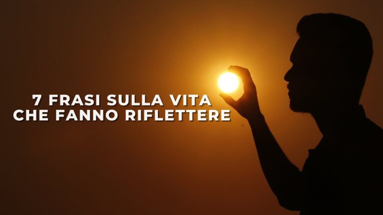 Le frasi di vita più belle per riflettere