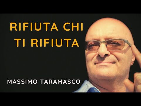 Rifiuta chi ti rifiuta e trova chi ti amerà