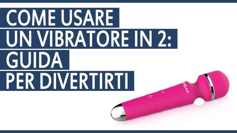 Guida Pratica all’Uso del Vibratore